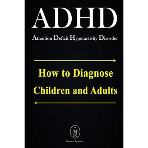 ADHD - Attention Deficit Hyperactivity Disorder. How to Diagnose Children and Adults - Paperback