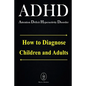 ADHD - Attention Deficit Hyperactivity Disorder. How to Diagnose Children and Adults - Paperback