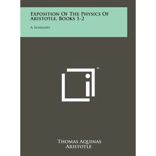 Exposition Of The Physics Of Aristotle, Books 1-2: A Summary - Hardcover
