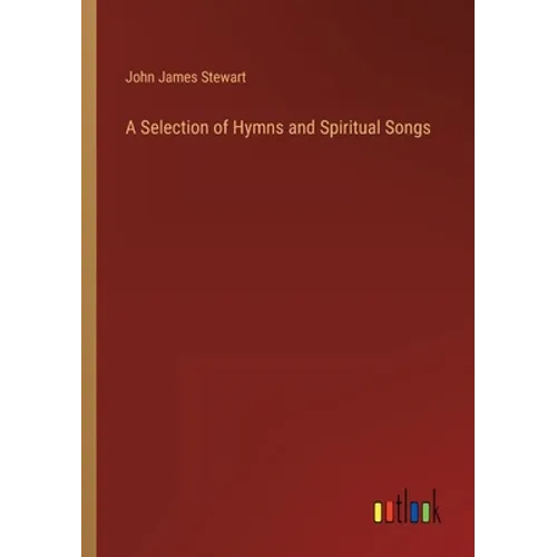 A Selection of Hymns and Spiritual Songs - Paperback