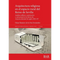 Arquitectura religiosa en el espacio rural del Reino de Sevilla: Análisis edilicio, constructivo y estructural en la Sierra de Aracena durante los sig - Paperback