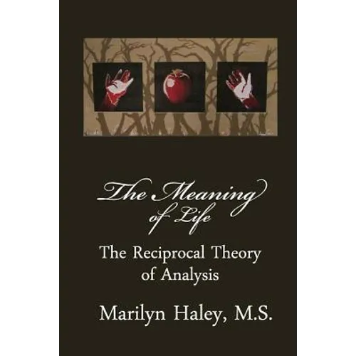 The Meaning of Life: The Reciprocal Theory of Analysis - Paperback