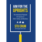 Aim for the Uprights: The Intentional Playbook for Success in Faith, Family, and Business - Hardcover