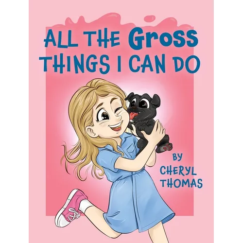 All the Gross Things I Can Do - Hardcover