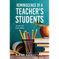 Reminiscence of a Teacher's Students: True Stories of Past Teaching Experiences - Paperback