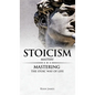 Stoicism: Mastery - Mastering The Stoic Way of Life (Stoicism Series) (Volume 2) - Hardcover