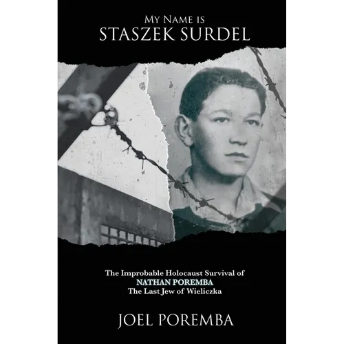 My Name is Staszek Surdel: The Improbable Holocaust Survival of Nathan Poremba, the Last Jew of Wieliczka - Paperback