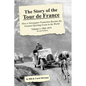 The Story of the Tour de France, Volume 1: 1903-1975: How a Newspaper Promotion Became the Greatest Sporting Event in the World - Paperback