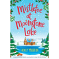 Mistletoe at Moonstone Lake: A gorgeous uplifting romantic comedy perfect to escape with this Christmas - Paperback