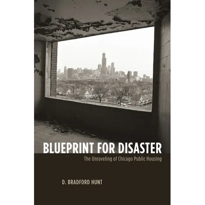 Blueprint for Disaster: The Unraveling of Chicago Public Housing - Paperback
