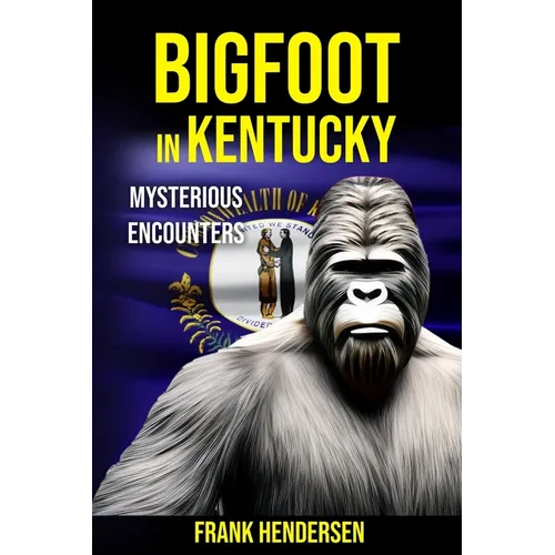 Bigfoot in Kentucky: Mysterious Encounters - Paperback