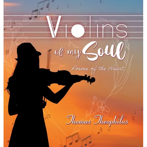 Violins of My Soul: Poems of the heart - Hardcover