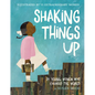 Shaking Things Up: 14 Young Women Who Changed the World - Hardcover