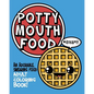 Potty Mouth Food: An Adorable Cuss Word Coloring Book for Adults - Paperback