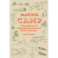 Making Camp: A Visual History of Camping's Most Essential Items and Activities - Hardcover