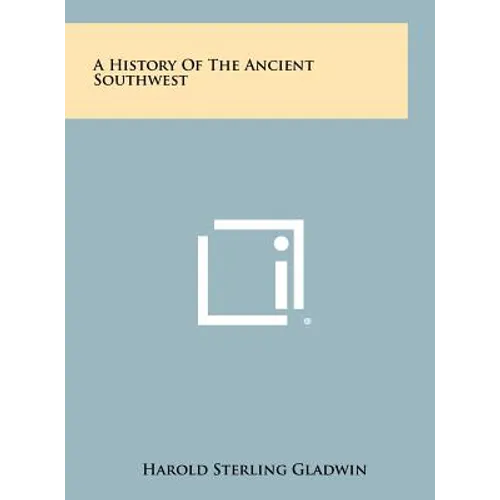 A History Of The Ancient Southwest - Hardcover