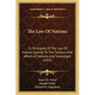 The Law Of Nations: Or Principles Of The Law Of Nature, Applied To The Conduct And Affairs Of Nations And Sovereigns (1853) - Paperback