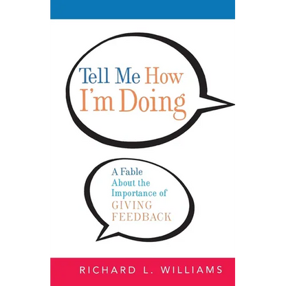 The Tell Me How I'm Doing: A Fable about the Importance of Giving Feedback - Paperback