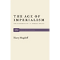 The Age of Imperialism: The Economics of U.S. Foreign Policy - Paperback