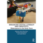 Enhancing Digital Literacy and Creativity: Makerspaces in the Early Years - Paperback
