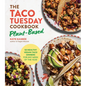 The Taco Tuesday Cookbook: Plant-Based: 52 Healthy Vegan Taco Dinners for Any Week of the Year - Paperback