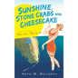 Sunshine, Stone Crabs and Cheesecake: The Story of Miami Beach - Hardcover