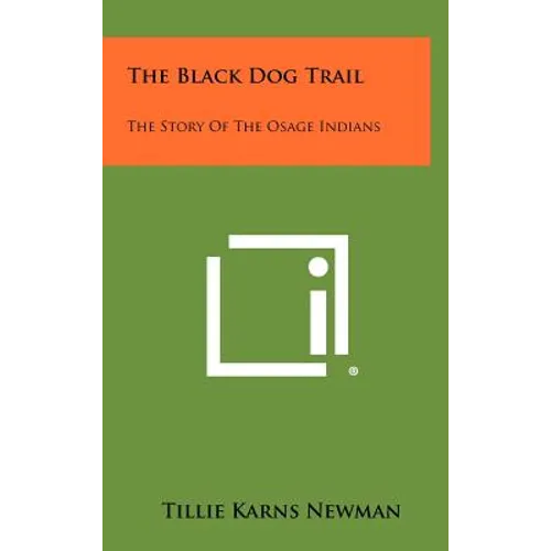 The Black Dog Trail: The Story of the Osage Indians - Hardcover