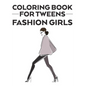 Coloring Book For Tweens Fashion Girls: Coloring Pages Of Stylish Designs And Illustrations With Sketching Pages, A Fashionistas Coloring Activity Boo - Paperback