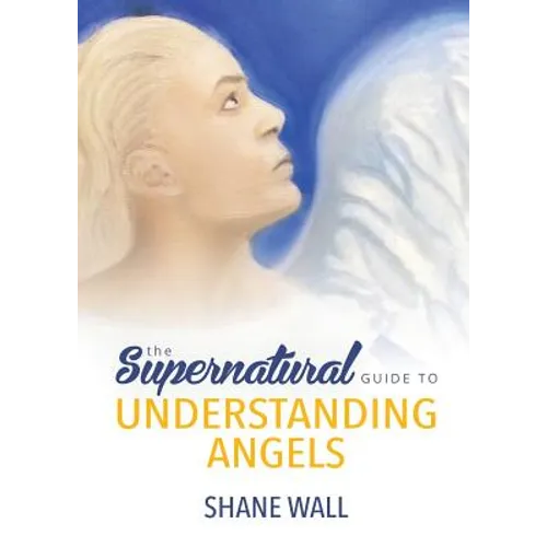 The Supernatural Guide to Understanding Angels - Paperback