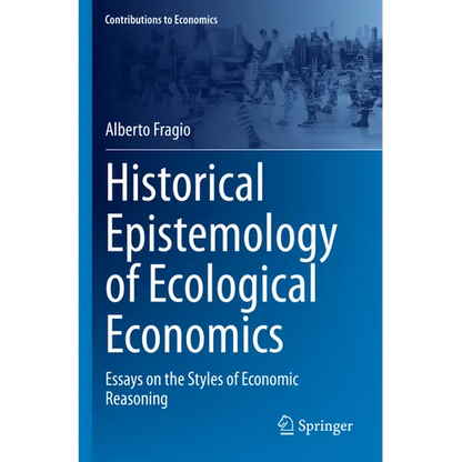 Historical Epistemology of Ecological Economics: Essays on the Styles of Economic Reasoning - Paperback