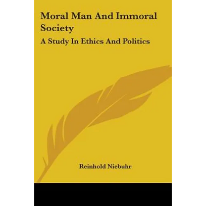 Moral Man And Immoral Society: A Study In Ethics And Politics - Paperback