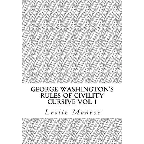 George Washington's Rules of Civility Cursive: 55 Rules for Cursive Practice and Character Development - Paperback
