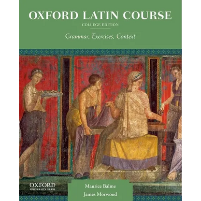 Oxford Latin Course, College Edition: Grammar, Exercises, Context - Paperback