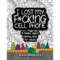 I Lost My F*ck!ng Cell Phone: A hidden object coloring book for adults - Paperback