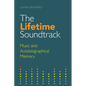 The Lifetime Soundtrack: Music and Autobiographical Memory - Paperback