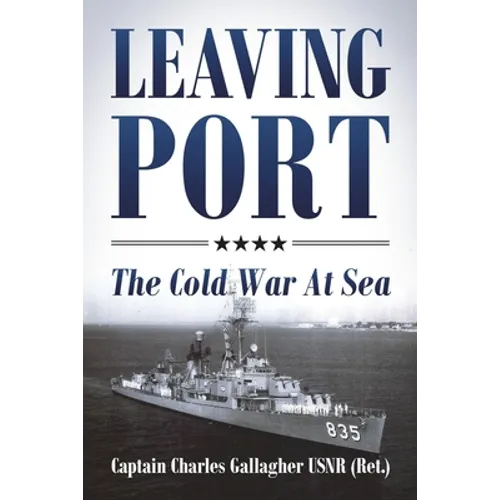 Leaving Port: The Cold War At Sea - Paperback