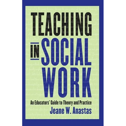Teaching in Social Work: An Educators' Guide to Theory and Practice - Paperback