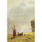 Mothering Against Futility: Balancing Meaning and Mundanity in the Fear of the Lord - Paperback