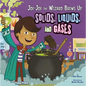 Joe-Joe the Wizard Brews Up Solids, Liquids, and Gases - Paperback