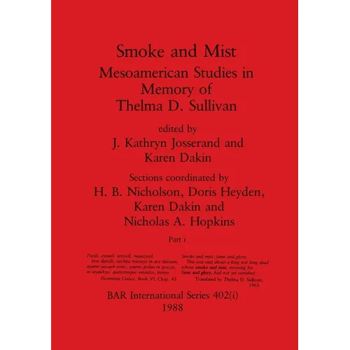 Smoke and Mist, Part i: Mesoamerican Studies in Memory of Thelma D. Sullivan - Paperback