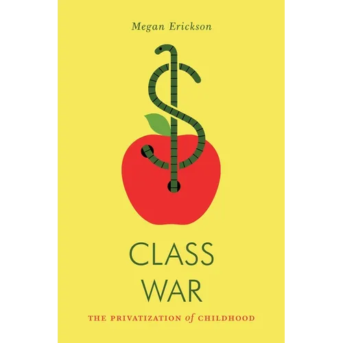 Class War: The Privatization of Childhood - Paperback