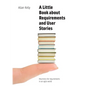 A Little Book of Requirements & User Stories - Paperback