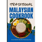 Traditional Malaysian Cookbook: 50 Authentic Recipes from Malaysia - Paperback