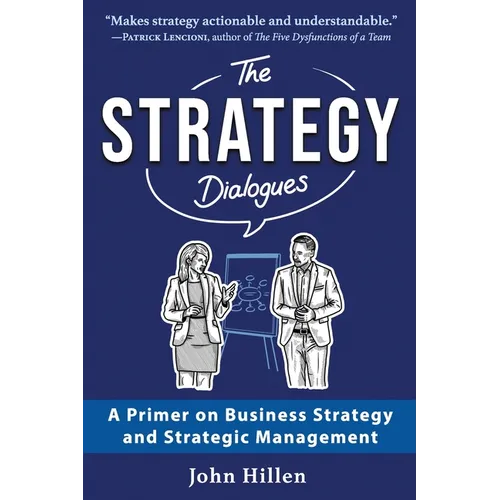 The Strategy Dialogues: A Primer on Business Strategy and Strategic Management - Paperback