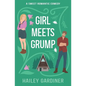 Girl Meets Grump: A Sweet Romantic Comedy - Paperback
