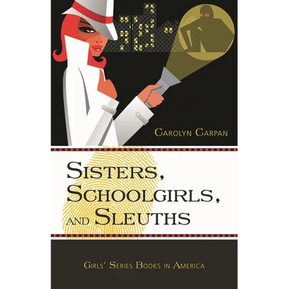 Sisters, Schoolgirls, and Sleuths: Girls' Series Books in America - Hardcover