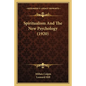 Spiritualism And The New Psychology (1920) - Paperback