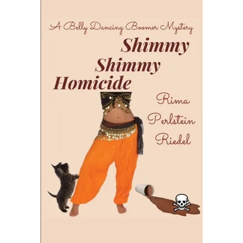 Shimmy Shimmy Homicide: A Belly Dancing Boomer Mystery - Paperback