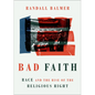 Bad Faith: Race and the Rise of the Religious Right - Paperback