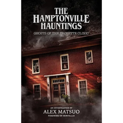The Hamptonville Hauntings: Ghosts of the Trivette Clinic - Paperback